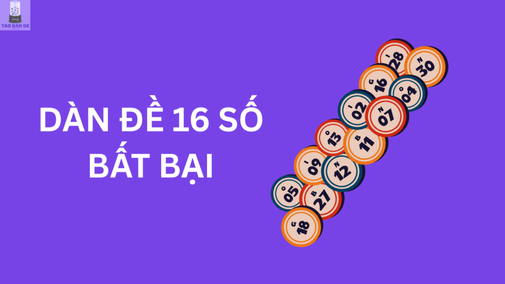 Dàn đề 16 số khung 3 ngày, 2, 7, 5 ngày VIP bất bại hôm nay