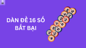 Dàn đề 16 số khung 3 ngày, 2, 7, 5 ngày VIP bất bại hôm nay