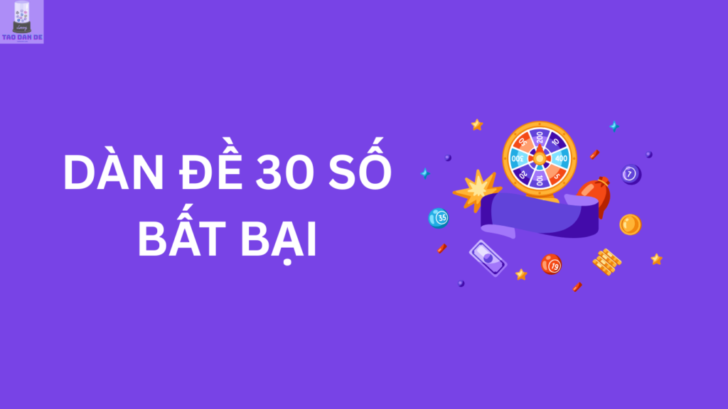 Dàn đề 30 số khung 2, 3, 5 ngày bất bại ăn quanh năm