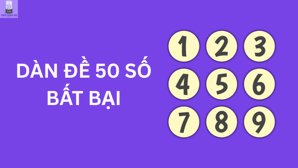 Dàn đề 50 số khung 1, 2, 3 ngày đánh quanh năm bất bại chuẩn