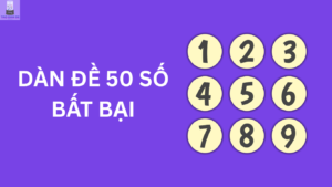 Dàn đề 50 số khung 1, 2, 3 ngày đánh quanh năm bất bại chuẩn