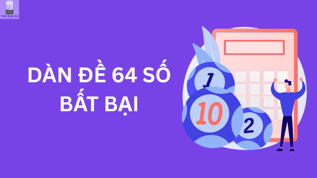 Dàn đề 64 số bất tử hàng ngày đánh quanh năm 247